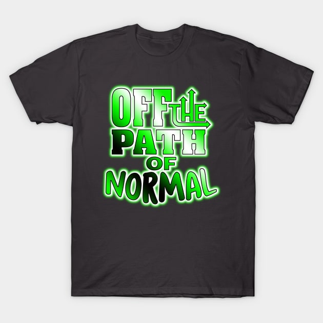 Off the Path of Normal T-Shirt by WhatProductionsBobcaygeon